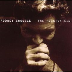 Rodney Crowell: The Houston Kid (2001)